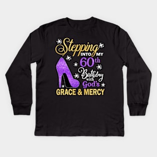 Stepping Into My 60th Birthday With God's Grace & Mercy Bday Kids Long Sleeve T-Shirt